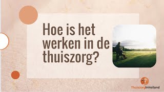 Hoe is het werken in de thuiszorg [upl. by Cirle641]