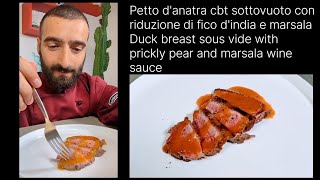 Petto danatra cbt sottovuoto con riduzione di fico dindia e marsala Duck breast sous vide [upl. by Patsis]