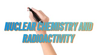 Nuclear Chemistry  Radioactivity [upl. by Delfine]