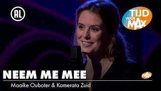 Maaike Ouboter amp Kamerata Zuid  Neem Me Mee  TIJD VOOR MAX [upl. by Annyahs579]