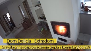 Dom Delicja test grawitacyjnego rozprowadzenia ciepła z kominka  Vlog 59 [upl. by Roldan]