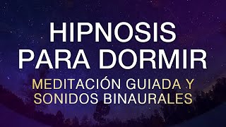 Hipnosis para Dormir Meditación Guiada y Sonidos Binaurales Mejorar el Sueño y Dormir Bien [upl. by Williamsen]