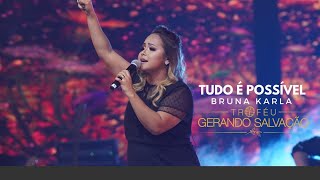 Bruna Karla  Tudo é Possível Ao Vivo  Troféu Gerando Salvação 2019 [upl. by Schroder]