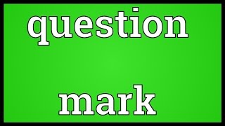 Question mark Meaning [upl. by Ybrik]