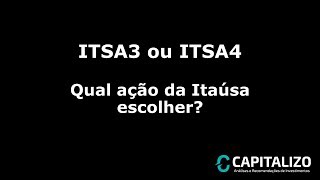 ITSA3 ou ITSA4  Qual ação da Itaúsa escolher [upl. by Eiramnaej855]