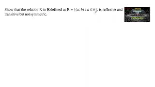 Show that the Relation R in R defined as Raba≤b is Reflexive transitive but not Symmetric12 [upl. by Halonna407]