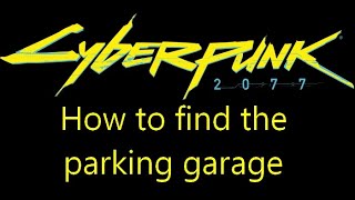 How to get your car from the parking garage in Cyberpunk 2077 [upl. by Puduns142]