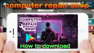 computer repair shop game download android free how to download [upl. by Dalpe]