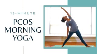 15Minute Morning Yoga for Polycystic Ovary Syndrome PCOS [upl. by Inman707]