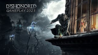 Dishonored Definitive Edition  Gameplay Video 2023 PC  FPSStealthAction  First 19 Minutes [upl. by Hairym]