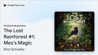 The Lost Rainforest 1 Mezs Magic by Eliot Schrefer · Audiobook preview [upl. by Marrissa]