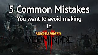 5 Common Mistakes to Avoid Making in Vermintide 2 [upl. by Maziar]