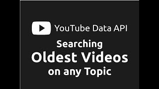 Searching Oldest YouTube Videos on Any Topic  Exploring YouTube Data API Part3 [upl. by Avik109]