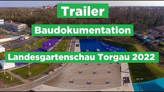 Trailer  Landesgartenschau Torgau 2022  Baudokumentation [upl. by Anitsyrc]