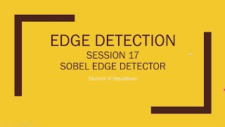 Session 17  Sobel Edge Detector  A Quick Understanding [upl. by Einwahr]