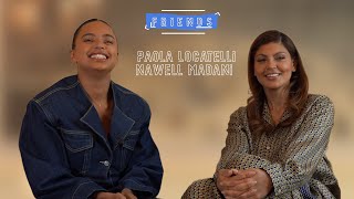 PAOLA LOCATELLI amp NAWELL MADANI  INTERVIEW FRIENDS [upl. by Esinert]