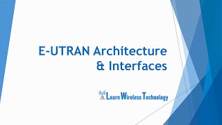 4G LTE  EUTRAN Architecture and Interfaces [upl. by Bork]