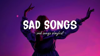 Sad Songs ♫ Sad songs playlist for broken hearts  Depressing Songs 2024 That Will Make You Cry [upl. by Eelesor]