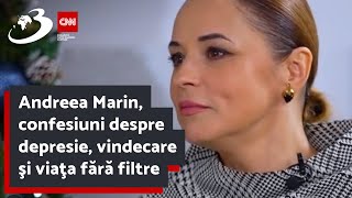 Andreea Marin confesiuni despre depresie vindecare şi viaţa fără filtre [upl. by Abbottson]