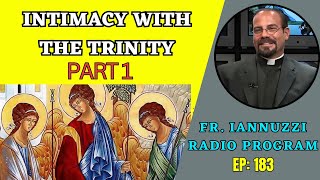 Fr Iannuzzi Radio Program Ep 183 Intimacy of Trinity in End Times Part 1 91022 [upl. by Jae]