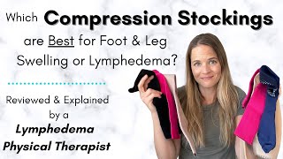 Compression Stockings Reviewed amp Explained by a Lymphedema Physical Therapist [upl. by Aizahs]