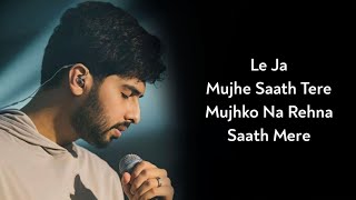 Lyrics Le Ja Mujhe Sath Tere  Armaan Malik  Amaal Malik RashmiVirag  Saif Ali Khan  Chef [upl. by Nele]