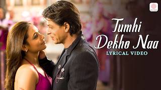 Tumhi Dekho Naa  Lyrical Video  KANK  Shahrukh Khan Rani Mukherjee  Sonu Nigam Alka Yagnik [upl. by Nlycaj]