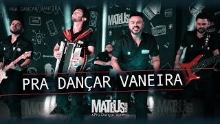 Pra Dançar Vaneira  MATEUS MENIN Clipe Oficial [upl. by Adaven]