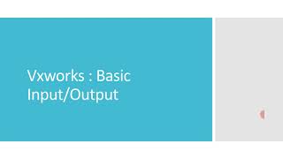 Vxworks for Beginners Basic Input Output [upl. by Procto]