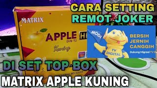 cara setting remot joker di set top box matrix apple kuning •cara scan siaran tv digital matrix [upl. by Colette590]