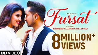 Fursat Official Video Song  Pawandeep Rajan  Chitra Shukla  Arunita Kanjilal  Raj Surani [upl. by Ahseia]