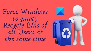 Force Windows to empty Recycle Bins of all Users at the same time [upl. by Annawal]