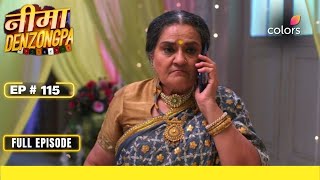 Nima Denzongpa  Full Episode 115  Maa Ji questions Manya  Colors TV [upl. by Eesyak594]