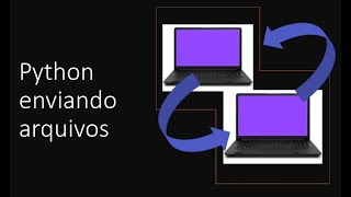 Python – Enviando arquivos entre duas máquinas [upl. by Anderegg]