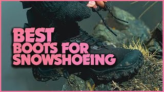 The Best Snowshoeing Boots for Beginners and Experts Alike [upl. by Platt]