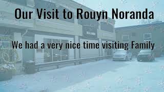 Our Visit to Rouyn Noranda [upl. by Daitzman]