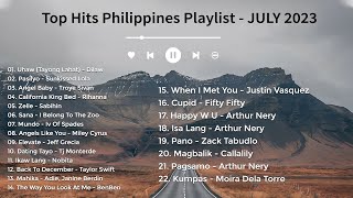 TOP HITS PHILIPPINES MUSIC PLAYLIST JULY 2023 [upl. by Sucramd]