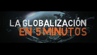 ¿QUE ES LA GLOBALIZACIÓN En 5 minutos [upl. by Redla320]