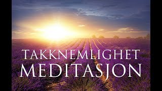 TakknemlighetsMeditasjon amp Ritual ➤ Selvkjærlighet Selvaksept Positiv Energi Glede og Frihet [upl. by Ened]