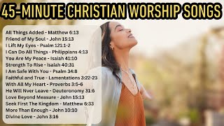 NonStop WORSHIP MUSIC For 45 Minutes Straight ChristianMusic WorshipSong PraiseAndWorship [upl. by Salina]