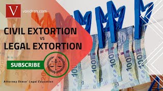 Attorney Steve® discusses Civil Extortion vs Legal Extortion [upl. by Marge]