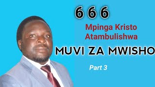 MPINGA KRISTO ATAMBULISHWA  MUVI ZA MWISHO part 3 Pr Kapange [upl. by Naltiak814]