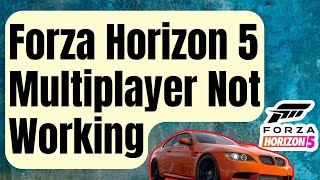 How To Fix Forza Horizon 5 Multiplayer Not Working Updated 2024 [upl. by Issie]