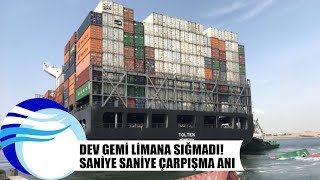 Dev gemi Limana sığmadı Saniye saniye çarpışma anı  gemi kaza [upl. by Griffiths]