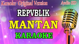 MANTAN  REPVBLIK KARAOKE ORIGINAL VERSION [upl. by Leruj844]