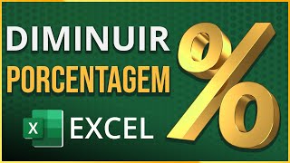 Como Diminuir PORCENTAGEM no Excel  Aprenda 3 Formas Rápidas Garantido [upl. by Rachael]