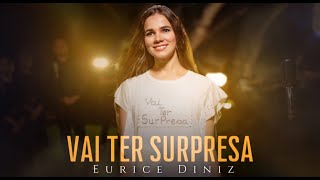 Eurice Diniz  Vai Ter Supresa  Clipe Oficial [upl. by Kirima574]