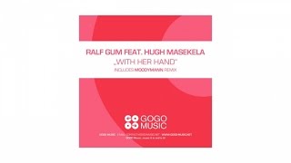 Ralf GUM feat Hugh Masekela  With Her Hand Ralf GUM Reprise  GOGO 064 [upl. by Amory]