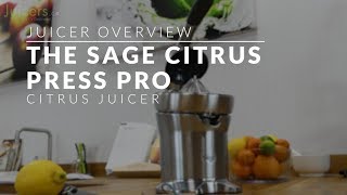 Sage The Citrus Press Pro Juicer  Juicer Overview [upl. by Anej]