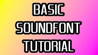 How To Make A SoundFont [upl. by Aihseken560]